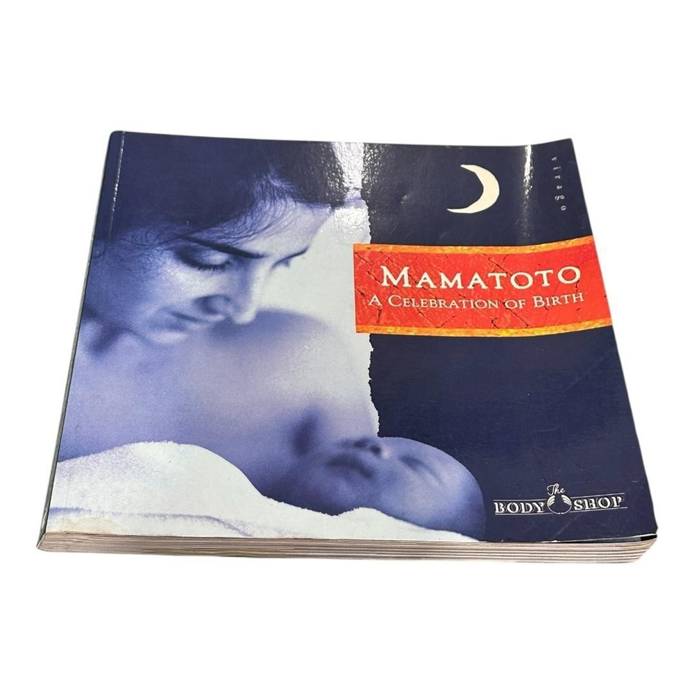 Mamatoto: A Celebration of Birth The Body Shop Team Carroll Dunham Softcover